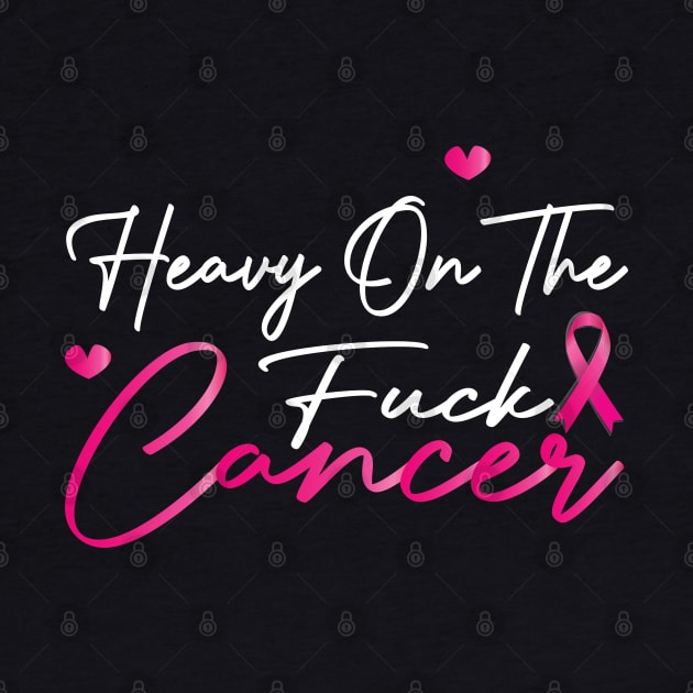 Heavy On The Fuck Cancer Funny Funk Cancer by DesignHND